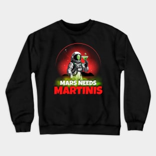 Mars Needs Martinis Crewneck Sweatshirt